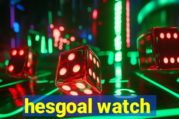 hesgoal watch